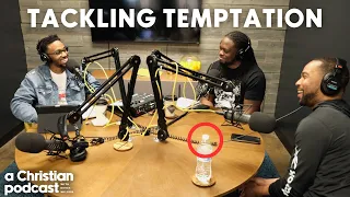 Tackling Temptation | A Christian Podcast