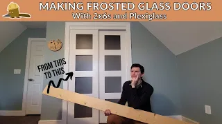 How to Make Frosted Glass Doors with 2x6s and Plexiglass