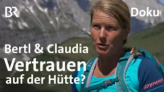 Bertl & Claudia, Hüttenmanager | Folge 4: Über Vertrauen und Kontrolle | Doku | BR | Berge