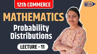 Lecture 11 | 8 Probability Distributions | Mathematics | 12th Commerce | CS Preeti Soni Bhandari