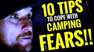 SCARED of SOLO CAMPING? - 10 Tips to cope with FEARS, ANXIETIES & MOTIVATION