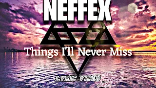 NEFFEX - THINGS I'LL NEVER MISS 🔥♥️ [LYRICS] #neffex #inspiration #motivation #lyrics