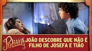 João descobre que não é filho de Josefa e Tião | As Aventuras de Poliana