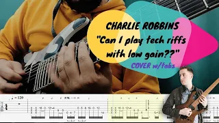Charlie Robbins "Can I play tech riffs with low gain" (cover with tabs)
