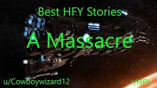 Best HFY Reddit Stories: A Massacre (r/HFY)