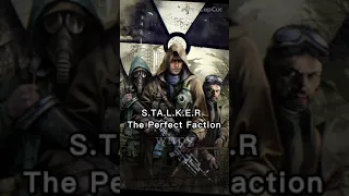 S.T.A.L.K.E.R the Perfect Faction
