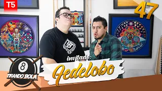 Tirando Bola temp 5 ep 47. - Fedelobo