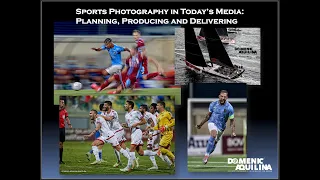 Sports Photography in Today's Media Planning, Producing and Delivering - Domenic Aquilina
