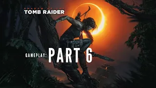 Shadow of the Tomb Raider Definitive Edition - Walkthrough Gameplay - Part 6 ( PS4 )