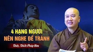 4 hạng người NÊN BIẾT ĐỂ TRÁNH - Thầy Thích Pháp Hòa (hay quá)