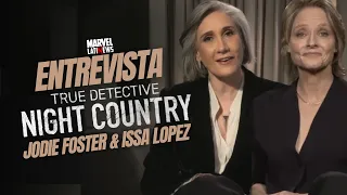 ENTREVISTA TRUE DETECTIVE: NIGHT COUNTRY | Jodie Foster & Issa López