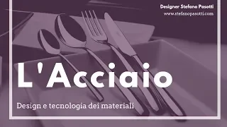 L'Acciaio | DESIGN | Tecnologia dei materiali