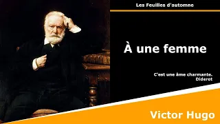 À une femme - Poésie - Victor Hugo