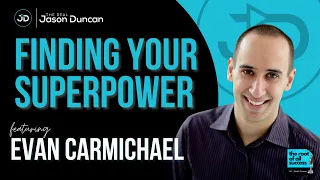 Finding Your Superpower with The Real Jason Duncan and Evan Carmichael