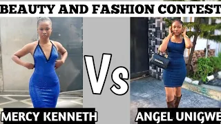 Mercy Kenneth. VS  Angel Unigwe. //Beauty and Fashion Contest.