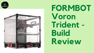 FORMBOT Voron Trident 3D Printer Kit - Episode 5 - Build Review