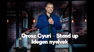 Orosz Gyuri - Stand up Comedy 2022 - 4 nyelven nem beszélek