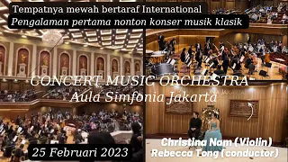 NONTON KONSER ORCHESTRA MUSIC DI AULA SIMFONIA JAKARTA |CHRISTINA NAM VIOLIN, REBECCA TONG CONDUCTOR