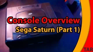 Console Overview - Sega Saturn (Part One)