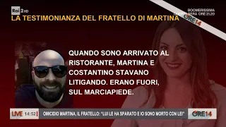 Omicidio Martina, il fratello:" Lui ha sparato e io sono morto con lei" - Ore 14 del 17/01/2023