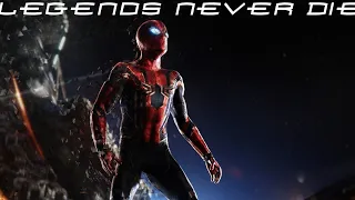 Legends Never Die | SpiderMan : No Way Home