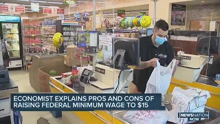 Economist explains pros, cons of raising federal minimum wage to $15