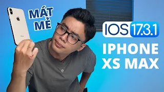 iOS 17.3.1 trên iPhone Xs Max cũ - Bản 17.x CUỐI CÙNG !!!