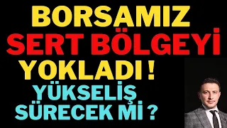 Borsa Sert Bölgeyi Yokladı, Yükseliş Sürer mi ? Borsa Yorumları, Dolar.