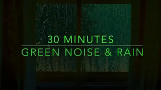 Best Noise for Sleep - Green Noise & Rain Sounds for Sleep - 30 Min Green Noise Sounds - ADHD