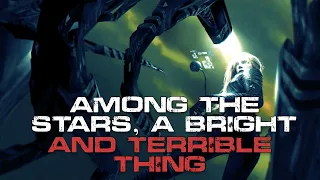Sci-Fi Creepypasta | Among the Stars, A Bright & Terrible Thing