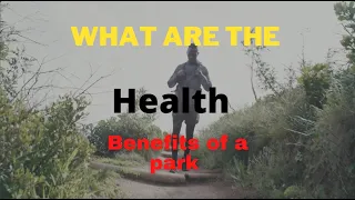 What are the benefits of a park - Health edition.