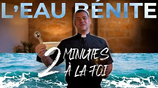 Pourquoi on utilise de l'eau bénite ? 2 minutes à la foi #6