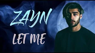 ZAYN - Let Me (Lyrics / Lyric Video) | Official / Original | HD | 2018 |