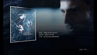Kara Sevda - Emir Kozcuoğlu [Heyecan Versiyon]