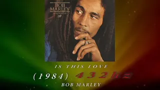 Bob Marley - Is This Love [432hz]