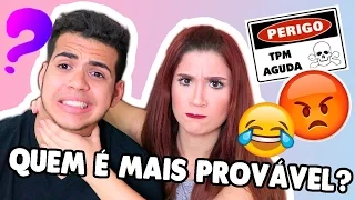 TAG: QUEM É MAIS PROVÁVEL? (AVISO: TPM SINIXXXTRA NESSE VÍDEO) #BiFeTodaSemana