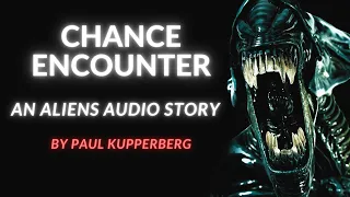 Chance Encounter | An Aliens Audio Story | Deep Analysis