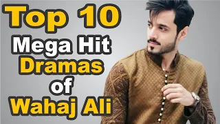 Top 10 Mega Hit Dramas of Wahaj Ali || The House of Entertainment