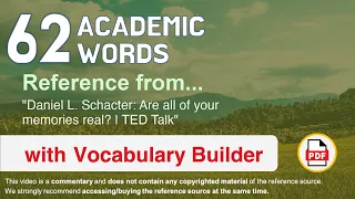 62 Academic Words Ref from "Daniel L. Schacter: Are all of your memories real? | TED Talk"