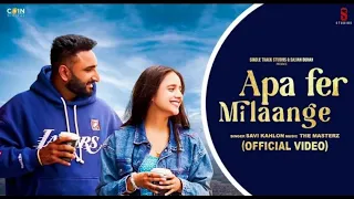 Apa Fer Milaange (Official VIDEO) Savi kahlon | Latest Punjabi Songs 2024