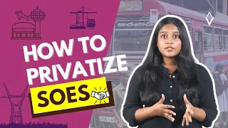 🔴 How to Successfully Privatize SOEs? | Advocata Explainers