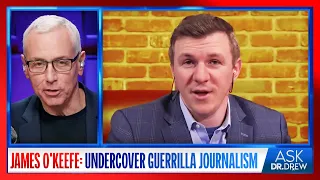 James O'Keefe: How Undercover Guerrilla Journalism Exposes The Inconvenient Truth – Ask Dr. Drew