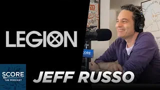 The Music of Legion with composer Jeff Russo | Score: The Podcast