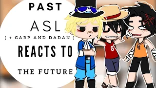 [ Past ASL ( + Garp and Dadan ) Reacts To The Future | Part 1/1 | One Piece |