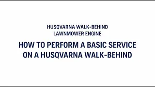 How to perform a basic service on a Husqvarna walk behind mower