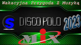 Wakacyjna Przygoda Z Muzyką  - Disco Polo Mix  (Mixed by $@nD3R 2023)
