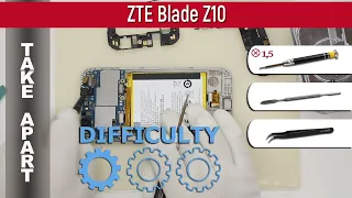Как разобрать 📱 ZTE Blade Z10 Разборка и ремонт