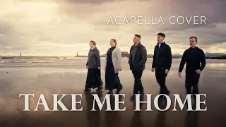 Take Me Home (Celtic Thunder Cover)