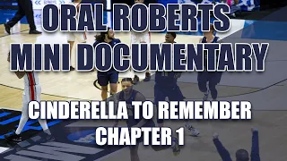 Oral Roberts " A Cinderella To Remember #1" March Madness Run Mini Documentary