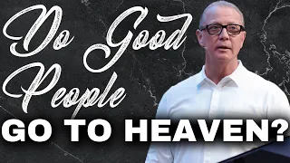 DO GOOD PEOPLE GO TO HEAVEN? NO. ❌ :: Ephesians Pt.1 | Pastor Steve Smothermon | Legacy Church